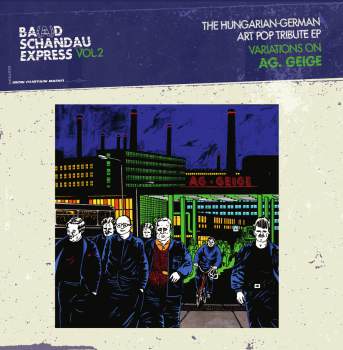 V/A BA(A)D SCHANDAU EXPRESS Vol. 2 - The Hungarian-German Art Pop Tribute EP - Variations on AG. GEIGE